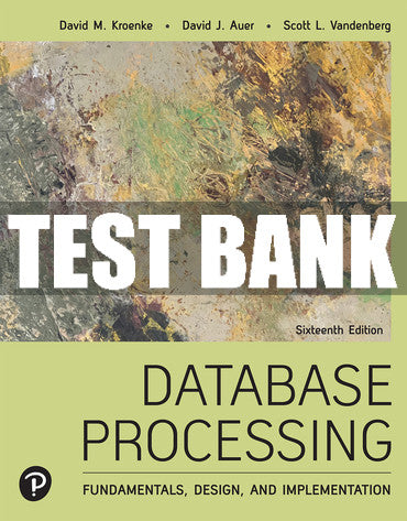 Test Bank Database Processing: Fundamentals, Design, and Implementation 16th Edition