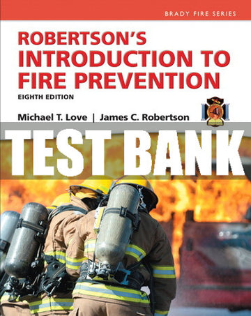 Test Bank Robertson's Introduction to Fire Prevention 8th Edition