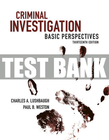 Test Bank Criminal Investigation: Basic Perspectives 13th Edition