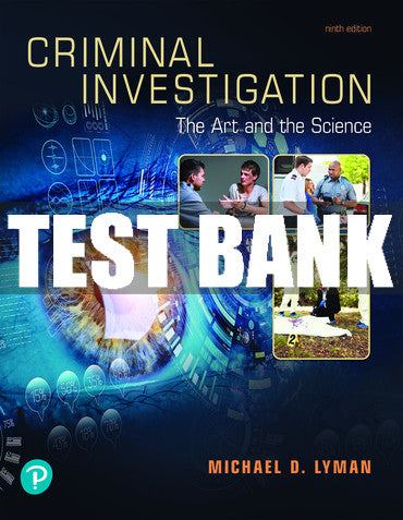 Test Bank Criminal Investigation: The Art and the Science 9th Edition