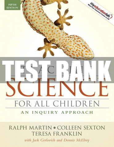 Test Bank Teaching Science for All Children: An Inquiry Approach 5th Edition
