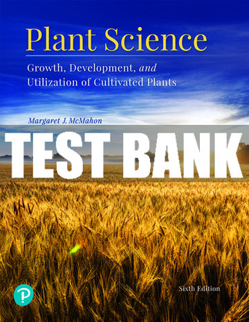 Test Bank Plant Science: Growth, Development, and Utilization of Cultivated Plants 6th Edition