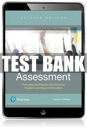 Test Bank Classroom Assessment: Principles and Practice that Enhance Student Learning and Motivation 7th Edition