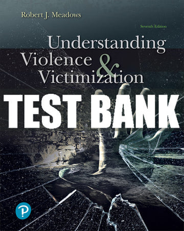 Test Bank Understanding Violence and Victimization 7th Edition