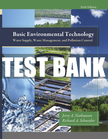 Test Bank Basic Environmental Technology: Water Supply, Waste Management, and Pollution Control 6th Edition