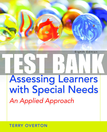 Test Bank Assessing Learners with Special Needs: An Applied Approach 8th Edition