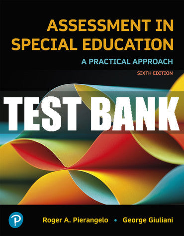 Test Bank Assessment in Special Education: A Practical Approach 6th Edition