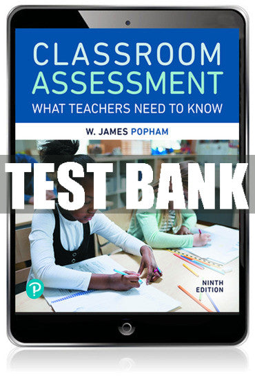 Test Bank Classroom Assessment: What Teachers Need to Know 9th Edition