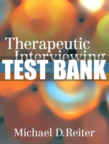 Test Bank Therapeutic Interviewing: Essential Skills and Contexts of Counseling 1st Edition
