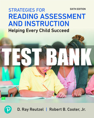 Test Bank Strategies for Reading Assessment and Instruction: Helping Every Child Succeed 6th Edition
