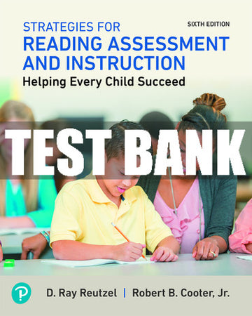 Test Bank Strategies for Reading Assessment and Instruction: Helping Every Child Succeed 6th Edition