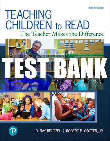Test Bank Teaching Children to Read: The Teacher Makes the Difference 8th Edition