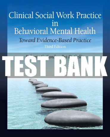 Test Bank Clinical Social Work Practice in Behavioral Mental Health: Toward Evidence-Based Practice 3rd Edition