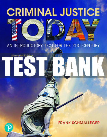Test Bank Criminal Justice Today: An Introductory Text for the 21st Century 16th Edition