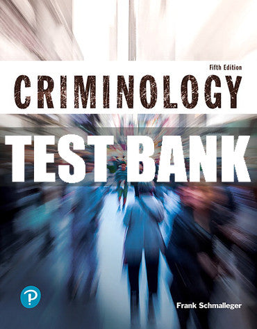 Test Bank Criminology (Justice Series) 5th Edition