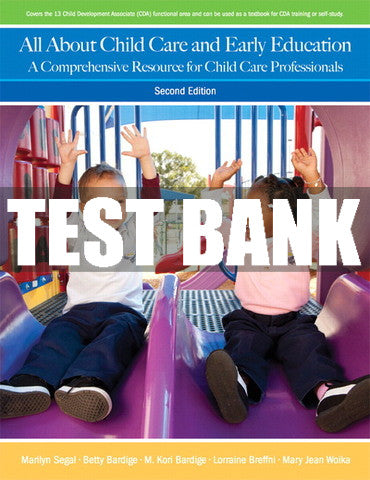 Test Bank All About Child Care and Early Education: A Comprehensive Resource for Child Care Professionals 2nd Edition