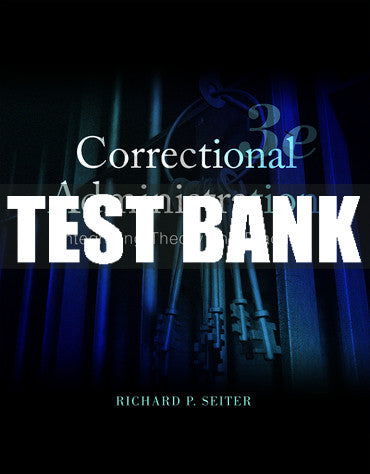 Test Bank Correctional Administration: Integrating Theory and Practice 3rd Edition