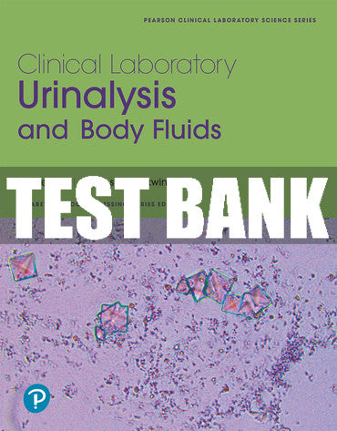 Test Bank Clinical Laboratory Urinalysis and Body Fluids 1st Edition