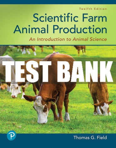 Test Bank Scientific Farm Animal Production: An Introduction to Animal Science 12th Edition
