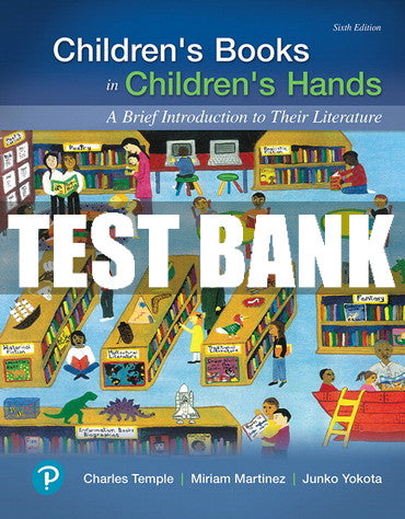 Test Bank Children's Books in Children's Hands: A Brief Introduction to Their Literature 6th Edition