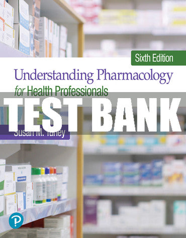 Test Bank Understanding Pharmacology for Health Professionals 6th Edition