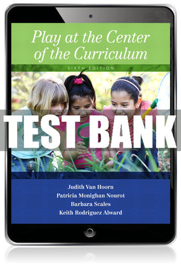 Test Bank Play at the Center of the Curriculum 6th Edition