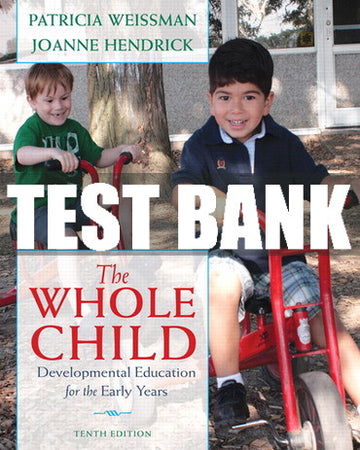 Test Bank Whole Child, The: Developmental Education for the Early Years 10th Edition