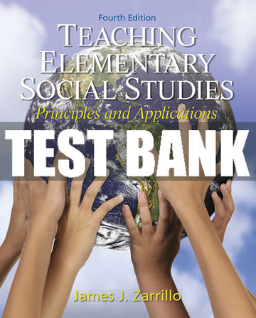 Test Bank Teaching Elementary Social Studies: Principles and Applications 4th Edition