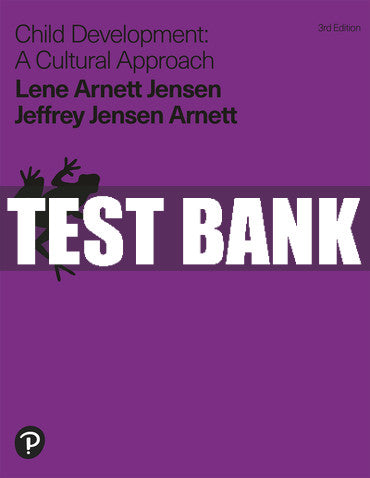 Test Bank Child Development: A Cultural Approach 3rd Edition