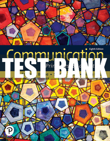 Test Bank Communication: Principles for a Lifetime 8th Edition