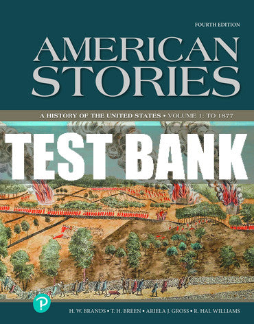 Test Bank American Stories: A History of the United States, Volume 1 4th Edition