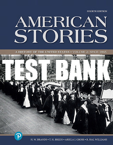 Test Bank American Stories: A History of the United States, Volume 2 4th Edition