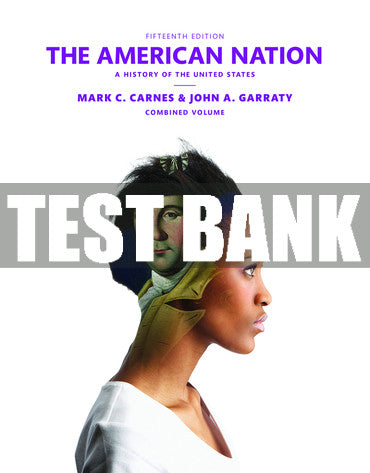 Test Bank American Nation, The: A History of the United States, Combined Volume 15th Edition