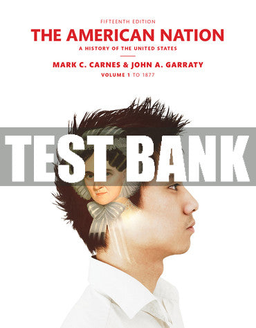 Test Bank American Nation, The: A History of the United States, Volume 1 15th Edition