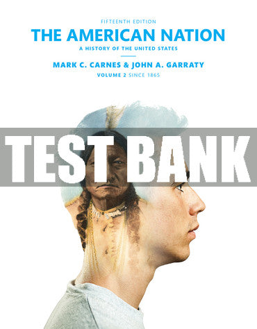 Test Bank American Nation, The: A History of the United States, Volume 2 15th Edition
