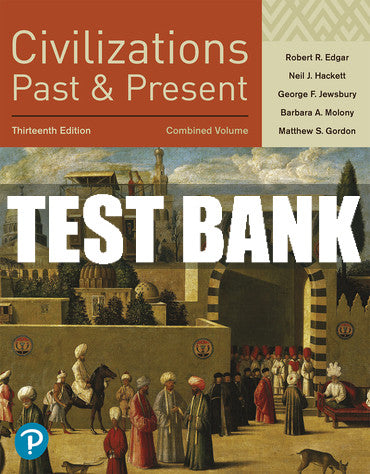 Test Bank Civilizations Past and Present, Combined Volume 13th Edition