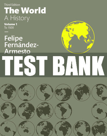 Test Bank World, The: A History, Volume 1 3rd Edition