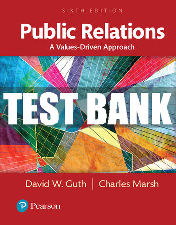 Test Bank Public Relations: A Values-Driven Approach 6th Edition