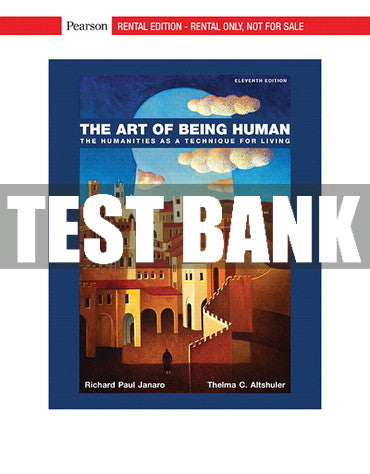 Test Bank Art of Being Human, The: Humanities as a Technique for Living 11th Edition
