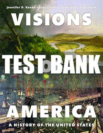 Test Bank Visions of America: A History of the United States, Combined Volume 3rd Edition