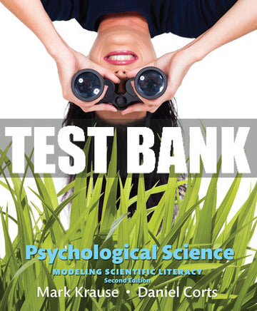 Test Bank Psychological Science: Modeling Scientific Literacy 2nd Edition