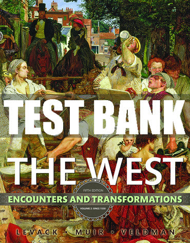 Test Bank West, The: Encounters and Transformations, Volume 2 5th Edition