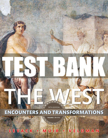 Test Bank West, The: Encounters and Transformations, Volume 1 5th Edition