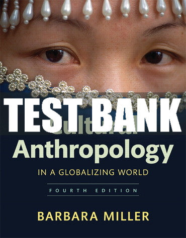 Test Bank Cultural Anthropology in a Globalizing World 4th Edition