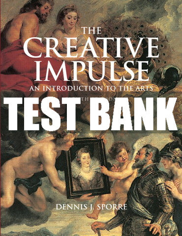 Test Bank Creative Impulse: An Introduction to the Arts 8th Edition