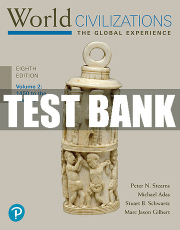 Test Bank World Civilizations: The Global Experience, Volume 2 8th Edition