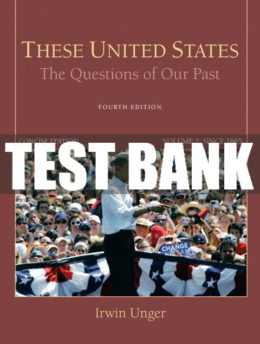 Test Bank These United States: The Questions of Our Past, Concise Edition, Volume 2 4th Edition