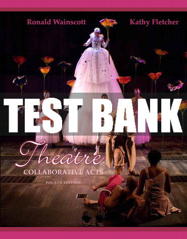 Test Bank Theatre: Collaborative Acts 4th Edition