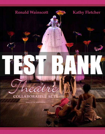 Test Bank Theatre: Collaborative Acts 4th Edition