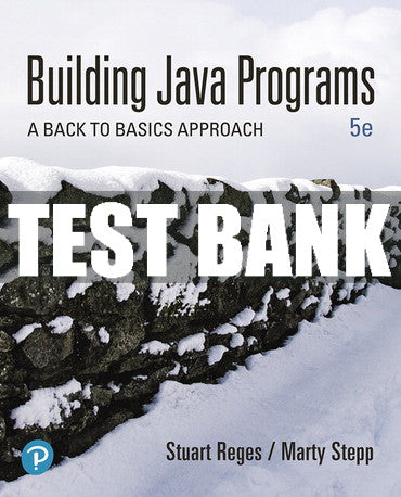 Test Bank Building Java Programs: A Back to Basics Approach 5th Edition